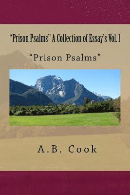 'Prison Psalms' A Collection of Essay's Vol. 1: Essay's, Psalms, Collection, Vol.1, Prison 1