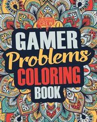 bokomslag Gamer Coloring Book: A Snarky, Irreverent & Funny Gaming Coloring Book Gift Idea for Gamers and Video Game Lovers