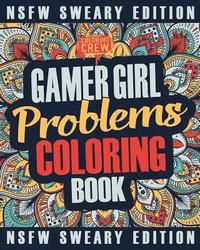 bokomslag Gamer Girl Coloring Book: A Sweary, Irreverent, Swear Word Gaming Coloring Book Gift Idea for Female Gamers and Video Game Lovers