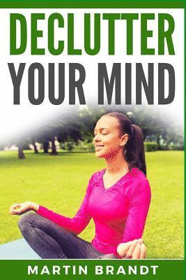 Martin Brandt - Declutter Your Mind, Häftad