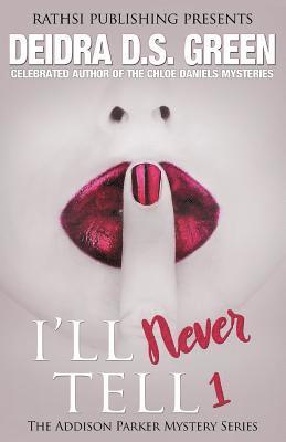 I'll Never Tell: The Addison Parker Mysteries 1