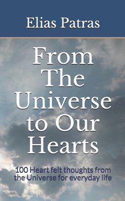 bokomslag From The Universe to Our Hearts: 100 Heart felt thoughts from the Universe for everyday life