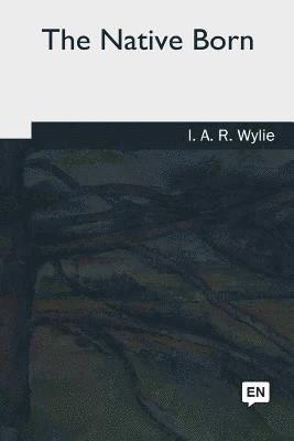 I. A. R. Wylie - The Native Born, Häftad