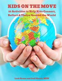 bokomslag 25 Activities to Help Kids Connect, Reflect & Thrive Around the World: Kids on the Move