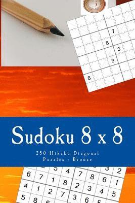 bokomslag Sudoku 8 x 8 - 250 Hikaku Diagonal Puzzles - Bronze: For you sudoku now!