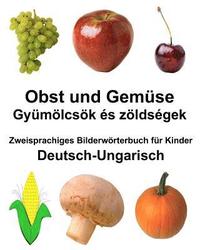 bokomslag Deutsch-Ungarisch Obst und Gemüse Zweisprachiges Bilderwörterbuch für Kinder