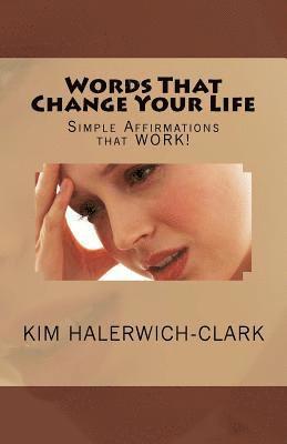 Kim Halerwich-Clark - Words That Change Your Life: Simple Affirmations That Work!, Häftad