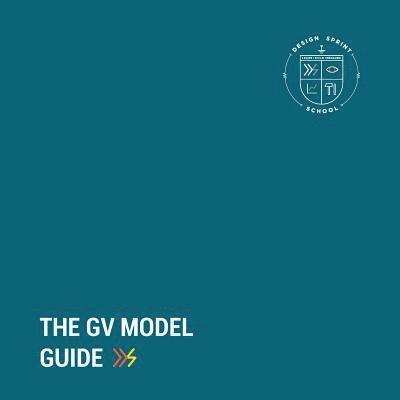 The GV Model Guide: A guide for Google Ventures' Design Sprint 1