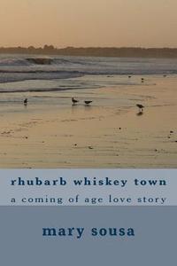 bokomslag rhubarb whiskey town: a coming of age love story