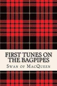bokomslag First Tunes on the Bagpipes: 50 Tunes for the Bagpipes and Practice Chanter