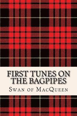 First Tunes on the Bagpipes: 50 Tunes for the Bagpipes and Practice Chanter 1