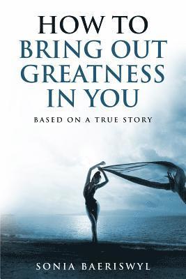 How to bring out the greatness in you 1