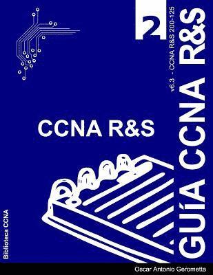 Guia de Preparacion para el Examen de Certificacion CCNA R&S 200-125: Version 6.3 - v2 1