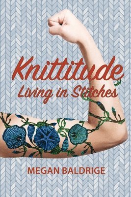 Knittitude: Living in Stitches 1