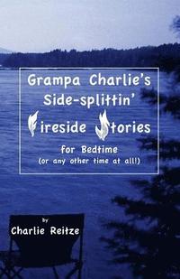 bokomslag Grampa Charlie's Side-splittin' Fireside Stories: For bedtime, or any other time at all!