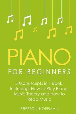 Preston Hoffman - Piano for Beginners: Bundle - The Only 3 Books You Need to Learn Piano Lessons for Beginners, Piano Theory and Piano Sheet Music Today, Häftad