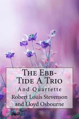 bokomslag The Ebb-Tide A Trio And Quartette Lloyd Osbourne and Robert Louis Stevenson
