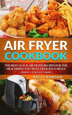 bokomslag Air Fryer Cookbook: The Best Quick Air Fryer Recipes for the Healthiest and most delicious meals. (Perfect for new users)