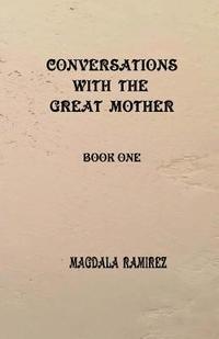 bokomslag Conversations with the Great Mother: book one