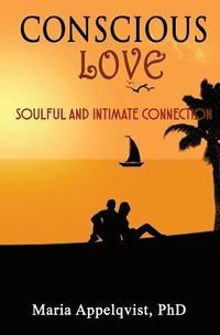 bokomslag Conscious Love: Soulful and Intimate Connection