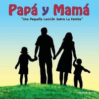 bokomslag Papa y Mama!: Una Pequeña Lección Sobre La Familia
