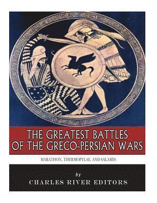 bokomslag The Greatest Battles of the Greco-Persian Wars: Marathon, Thermopylae, and Salamis