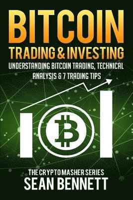 Sean Bennett - Bitcoin Trading and Investing: Understanding Bitcoin Trading, Technical Analysis & 7 Trading Tips, Häftad
