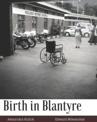 Birth in Blantyre: and the Malawian Birth Crisis 1