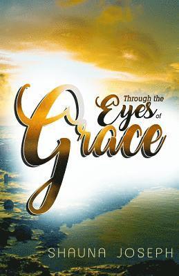 Through The Eyes Of Grace 1