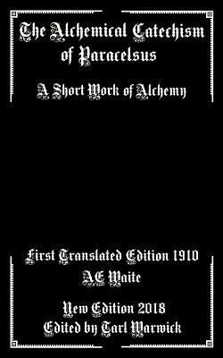 bokomslag The Alchemical Catechism of Paracelsus: A Short Work of Alchemy