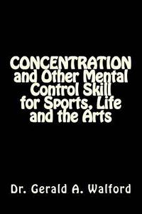bokomslag CONCENTRATION and Other Mental Control Skill for Sports, Life and the Arts