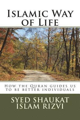 bokomslag Islamic Way of Life: How the Quran guides us to be better individuals