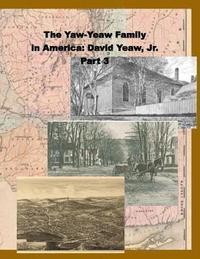 bokomslag The Yaw-Yeaw Family in America, Vol 3: David Yeaw, Jr.