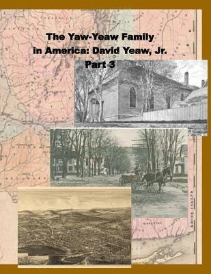 The Yaw-Yeaw Family in America, Vol 3: David Yeaw, Jr. 1