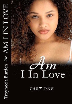 Am I in Love?: Part One 1