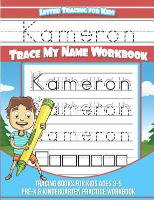 Kameron Letter Tracing for Kids Trace my Name Workbook: Tracing Books for Kids ages 3 - 5 Pre-K & Kindergarten Practice Workbook 1