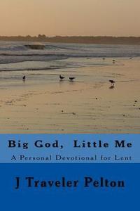 bokomslag Big God, Little Me: A Personal Devotional for Lent