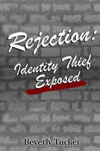 bokomslag Rejection: Identity Thief Exposed