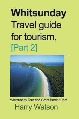 Whitsunday Travel guide for Tourism, [Part 2]: Whitsunday Tour and Great Barrier Reef 1