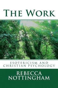 bokomslag The Work: esotericism and christian psychology