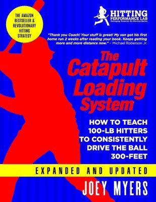 bokomslag Catapult Loading System: How To Teach 100-Pound Hitters To Consistently Drive The Ball 300-Feet