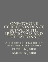 bokomslag One-to-one correspondence between the Irrationals and the Rationals: A direct contradiction in infinite set theory