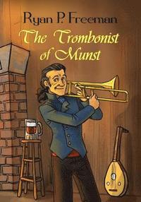 bokomslag The Trombonist of Munst: Illustrated Edition