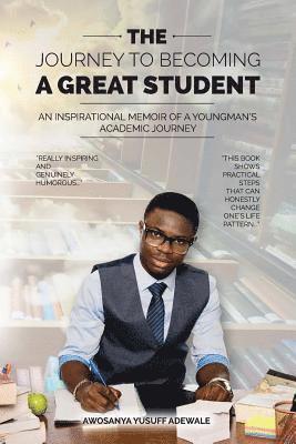 bokomslag The Journey to becoming a Great Student: An Inspirational Memoir of a young man's academic journey