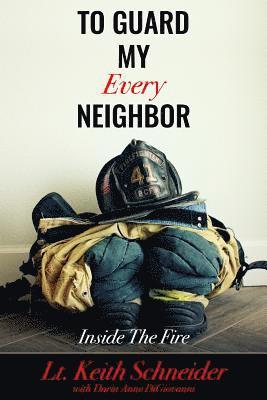 bokomslag To Guard My Every Neighbor: Inside the Fire