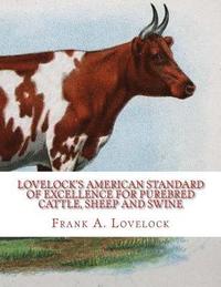 bokomslag Lovelock's American Standard of Excellence for Purebred Cattle, Sheep and Swine