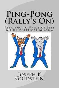 bokomslag Ping-Pong (Rally's On): Relating to Pride of Self & Our Political Miasma