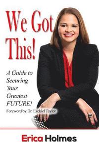 bokomslag We Got This!: A Guide to Securing Your Greatest Future
