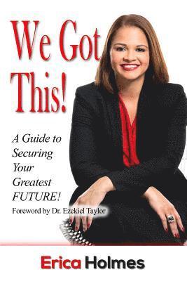 We Got This!: A Guide to Securing Your Greatest Future, Häftad