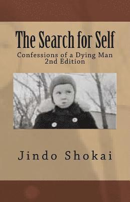 The Search for Self: Confessions of a Dying Man 1